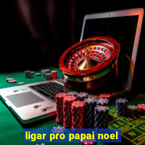 ligar pro papai noel